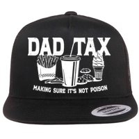 Dad Tax Making Sure Its Not Poison Flatbill Hat