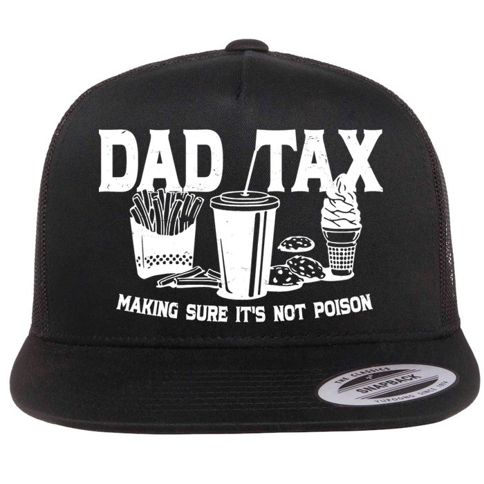 Dad Tax Making Sure Its Not Poison Flatbill Hat
