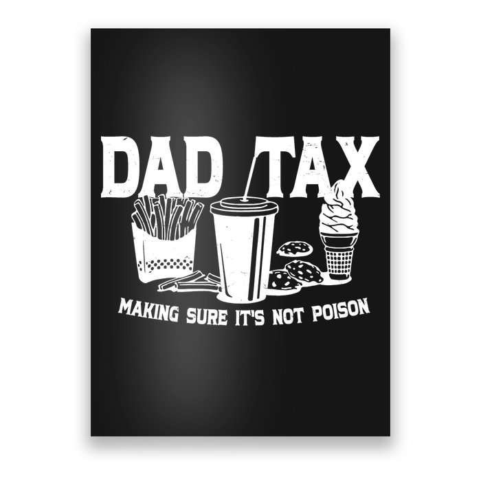 Dad Tax Making Sure Its Not Poison Poster
