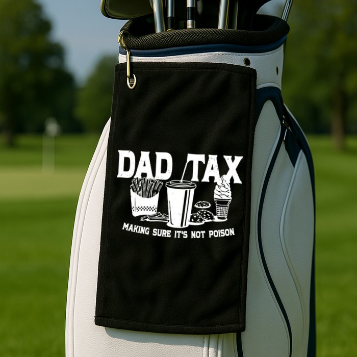 Dad Tax Making Sure Its Not Poison Golf Towel