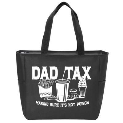 Dad Tax Making Sure Its Not Poison Zip Tote Bag