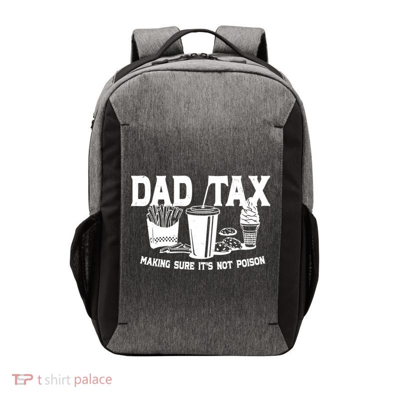 Dad Tax Making Sure Its Not Poison Vector Backpack
