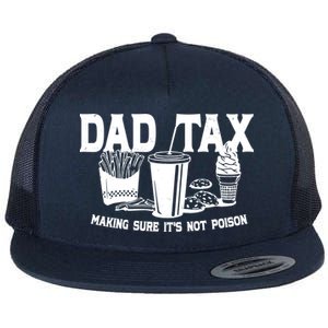 Dad Tax Making Sure Its Not Poison Flat Bill Trucker Hat