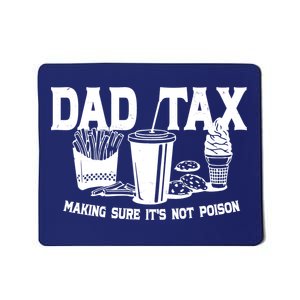 Dad Tax Making Sure Its Not Poison Mousepad