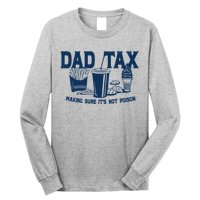 Dad Tax Making Sure Its Not Poison Long Sleeve Shirt