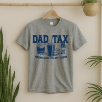 Dad Tax Making Sure Its Not Poison T-Shirt