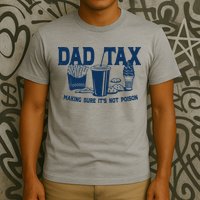 Dad Tax Making Sure Its Not Poison T-Shirt