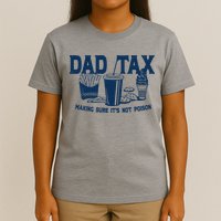 Dad Tax Making Sure Its Not Poison T-Shirt