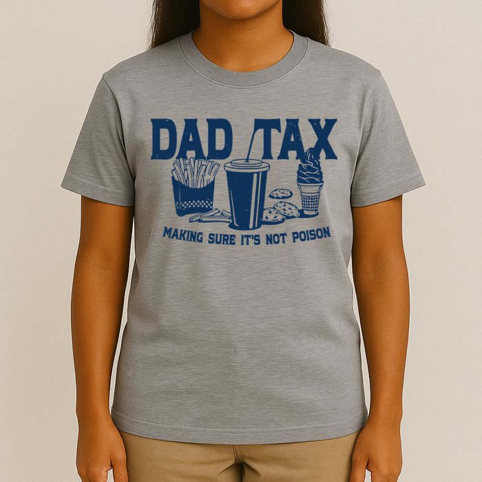 Dad Tax Making Sure Its Not Poison T-Shirt