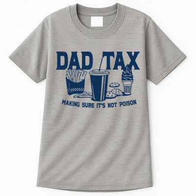 Dad Tax Making Sure Its Not Poison Tall T-Shirt
