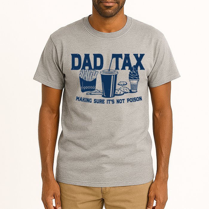 Dad Tax Making Sure Its Not Poison Tall T-Shirt
