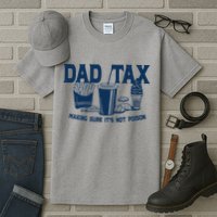Dad Tax Making Sure Its Not Poison Tall T-Shirt