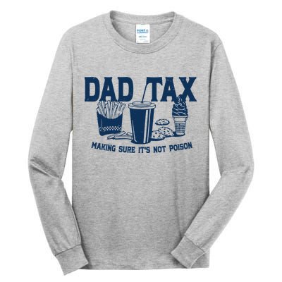 Dad Tax Making Sure Its Not Poison Tall Long Sleeve T-Shirt