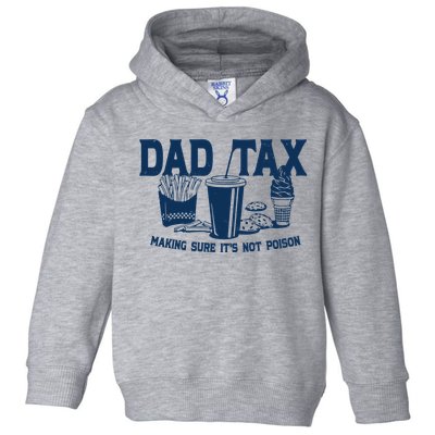 Dad Tax Making Sure Its Not Poison Toddler Hoodie