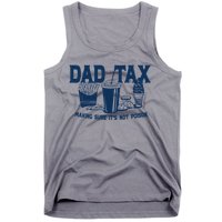 Dad Tax Making Sure Its Not Poison Tank Top