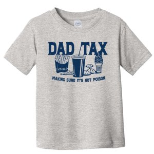 Dad Tax Making Sure Its Not Poison Toddler T-Shirt