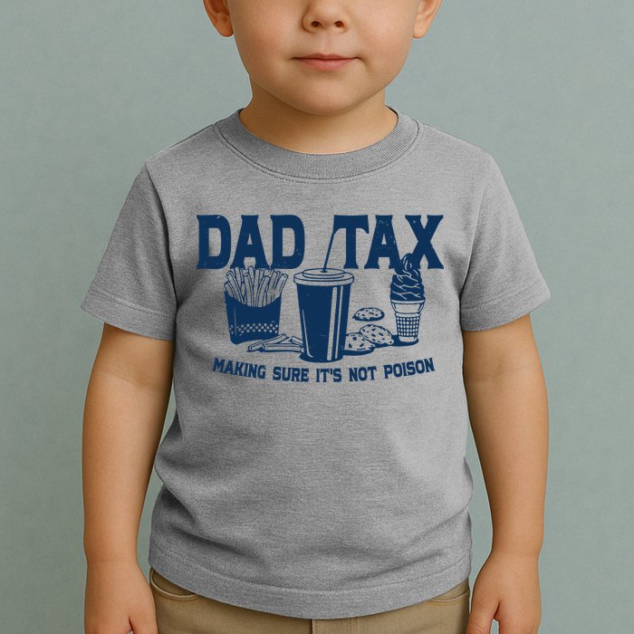 Dad Tax Making Sure Its Not Poison Toddler T-Shirt