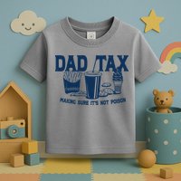 Dad Tax Making Sure Its Not Poison Toddler T-Shirt