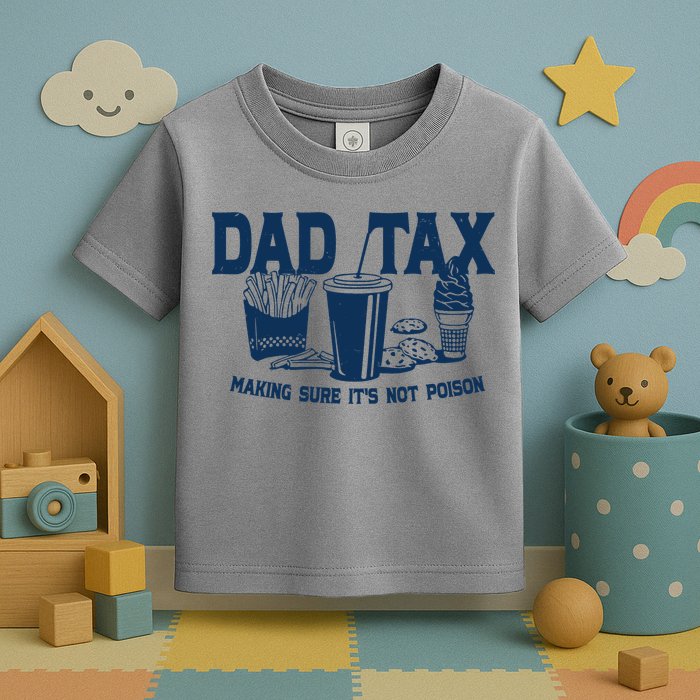 Dad Tax Making Sure Its Not Poison Toddler T-Shirt