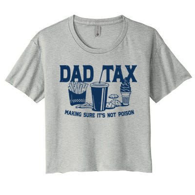 Dad Tax Making Sure Its Not Poison Women's Crop Top Tee