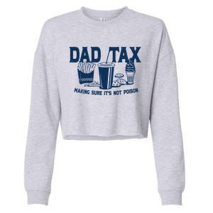 Dad Tax Making Sure Its Not Poison Cropped Pullover Crew