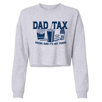 Dad Tax Making Sure Its Not Poison Cropped Pullover Crew