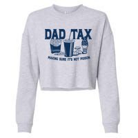 Dad Tax Making Sure Its Not Poison Cropped Pullover Crew