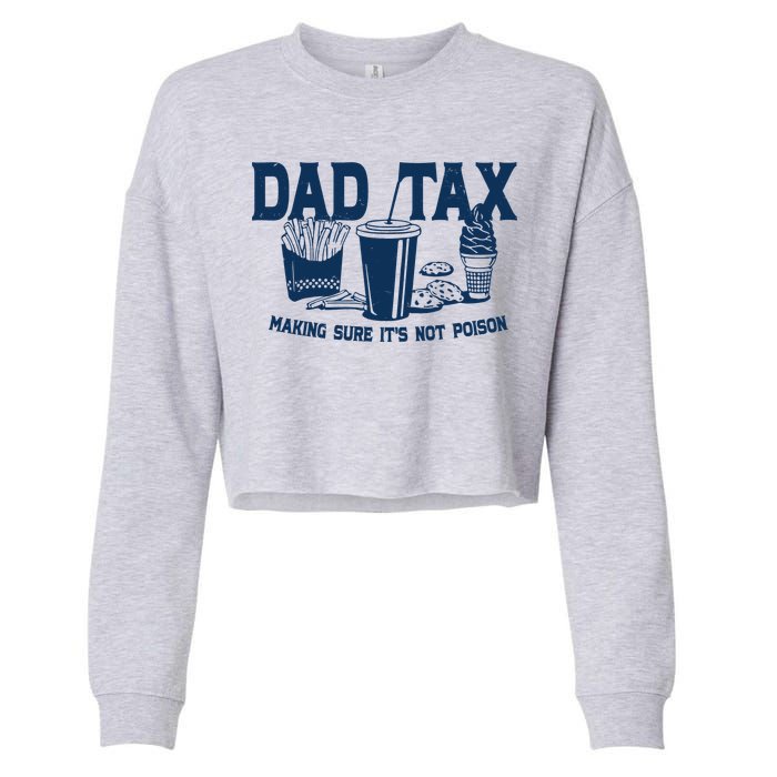 Dad Tax Making Sure Its Not Poison Cropped Pullover Crew