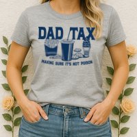 Dad Tax Making Sure Its Not Poison Womens T-Shirt