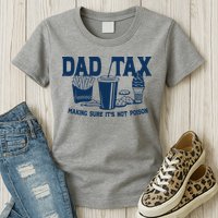 Dad Tax Making Sure Its Not Poison Womens T-Shirt