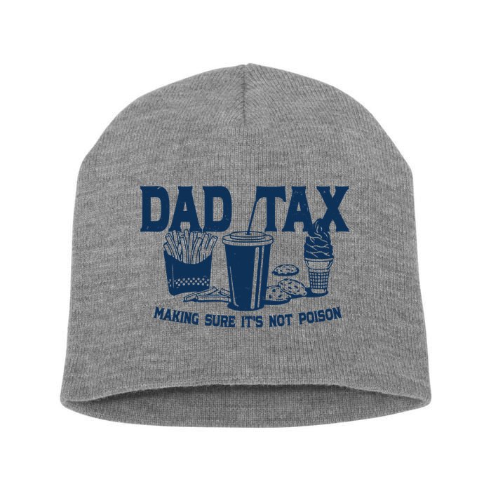 Dad Tax Making Sure Its Not Poison Short Acrylic Beanie