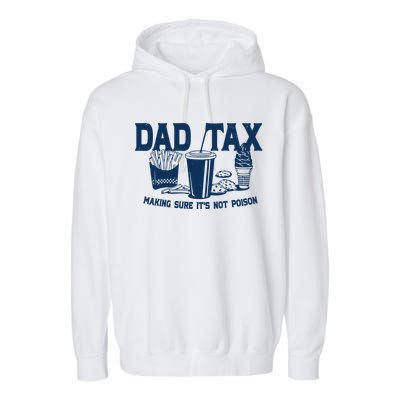 Dad Tax Making Sure Its Not Poison Garment-Dyed Fleece Hoodie