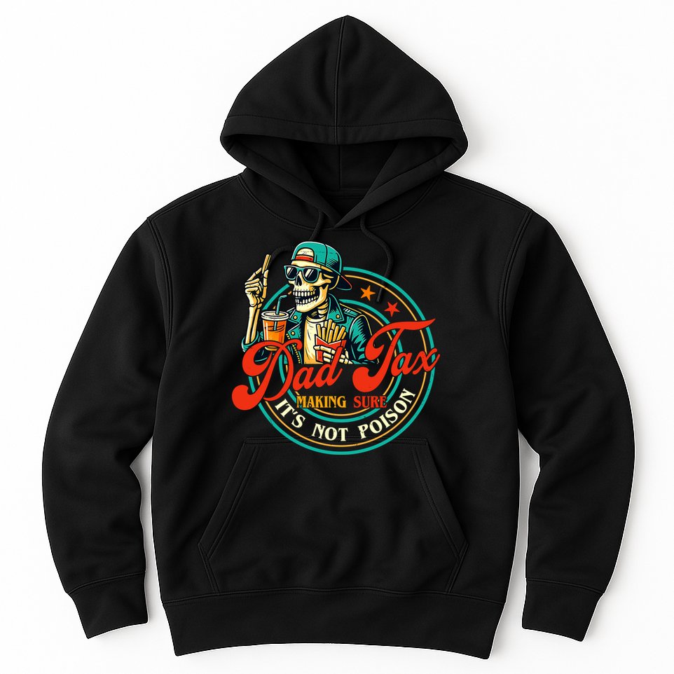 Dad Tax Making Sure It's Not Poison Funny Hoodie