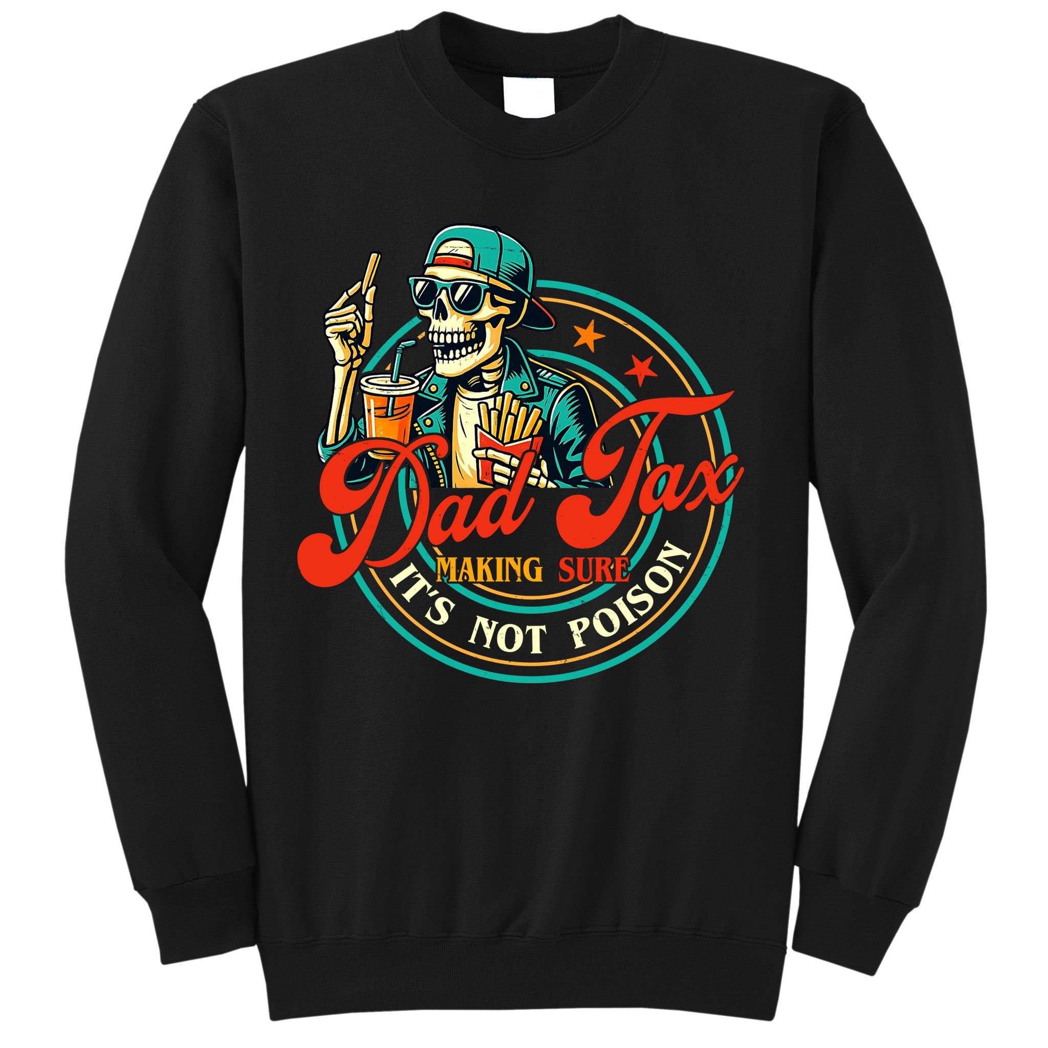 Dad Tax Making Sure It's Not Poison Funny Sweatshirt