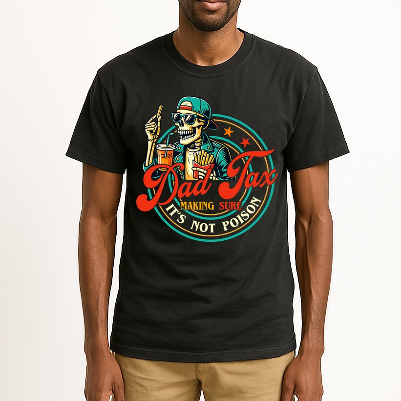 Dad Tax Making Sure It's Not Poison Funny Tall T-Shirt