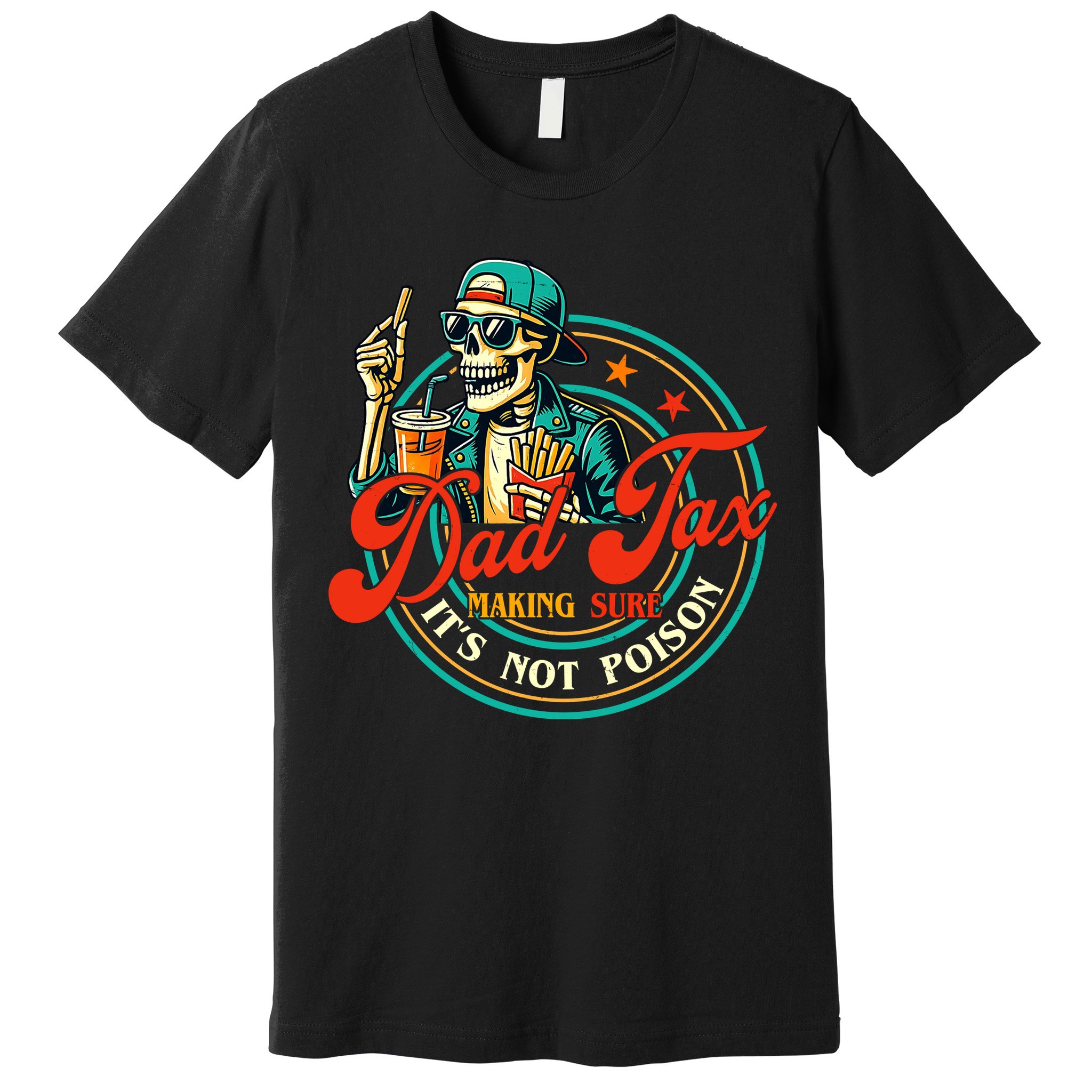 Dad Tax Making Sure It's Not Poison Funny Premium T-Shirt