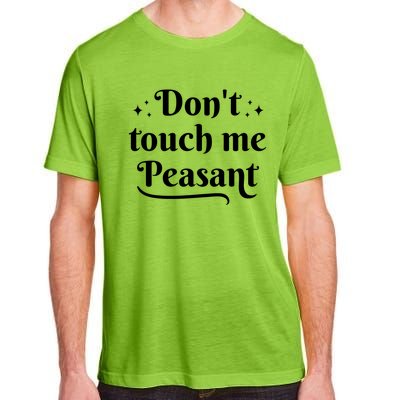 Don't Touch Me Peasant Funny Adult ChromaSoft Performance T-Shirt