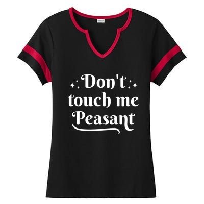 Don't Touch Me Peasant Funny Ladies Halftime Notch Neck Tee