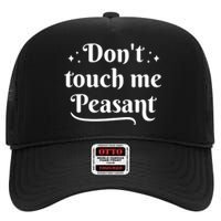 Don't Touch Me Peasant Funny High Crown Mesh Back Trucker Hat