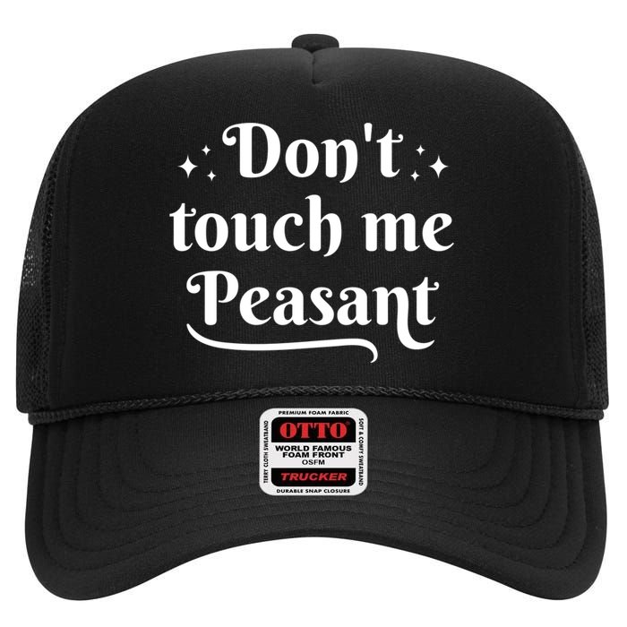 Don't Touch Me Peasant Funny High Crown Mesh Back Trucker Hat