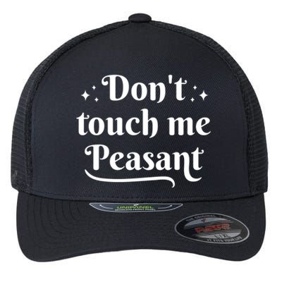 Don't Touch Me Peasant Funny Flexfit Unipanel Trucker Cap