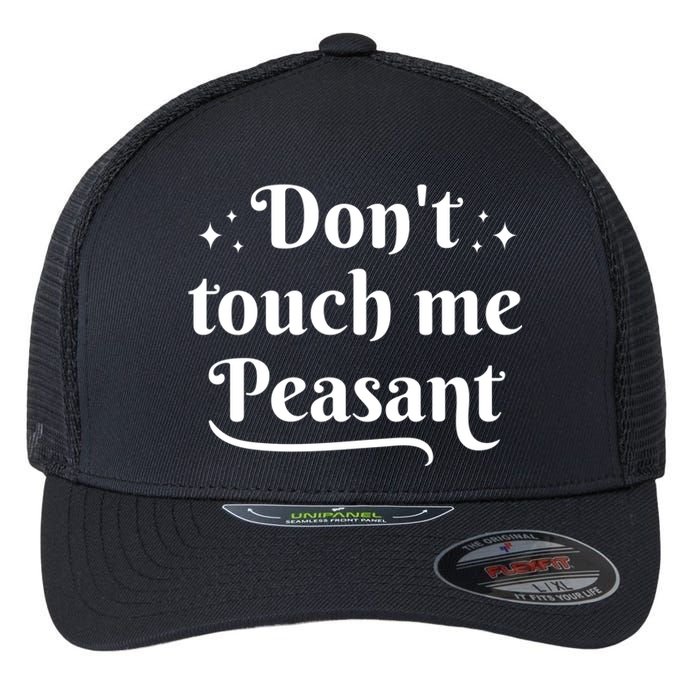 Don't Touch Me Peasant Funny Flexfit Unipanel Trucker Cap