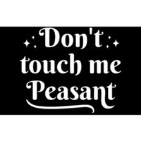 Don't Touch Me Peasant Funny Bumper Sticker