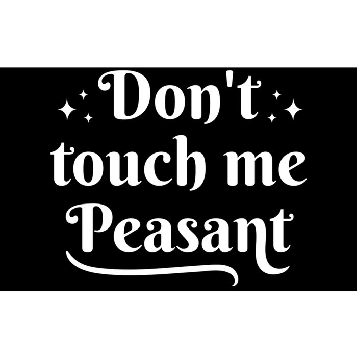 Don't Touch Me Peasant Funny Bumper Sticker