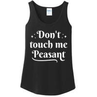 Don't Touch Me Peasant Funny Ladies Essential Tank