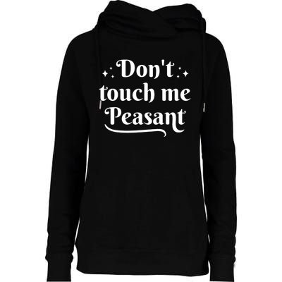 Don't Touch Me Peasant Funny Womens Funnel Neck Pullover Hood