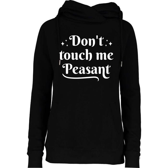 Don't Touch Me Peasant Funny Womens Funnel Neck Pullover Hood