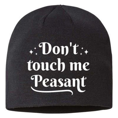 Don't Touch Me Peasant Funny Sustainable Beanie