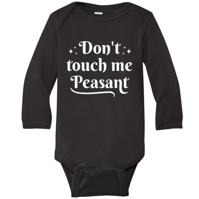 Don't Touch Me Peasant Funny Baby Long Sleeve Bodysuit