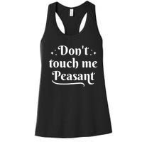 Don't Touch Me Peasant Funny Women's Racerback Tank